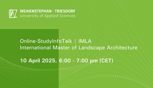 Graphic with green background and white dot pattern. Top left: white logo of Weihenstephan-Triesdorf University of Applied Sciences. Text: Text: Online-StudyInfoTalk | IMLA International Master of Landscape Architecture 10. April 2025, 6:00 - 7:00 pm (CET)